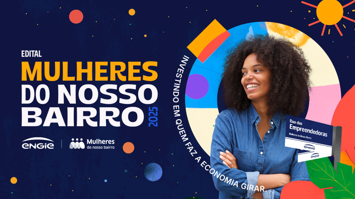 Programa Mulheres do Nosso Bairro, da ENGIE, investe mais de R$ 1,1 milhão em 115 projetos: conheça as iniciativas vencedoras