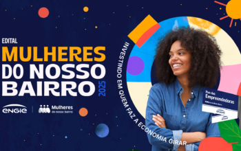 Programa Mulheres do Nosso Bairro da ENGIE Brasil apoia projetos de empreendedorismo feminino em todo o país